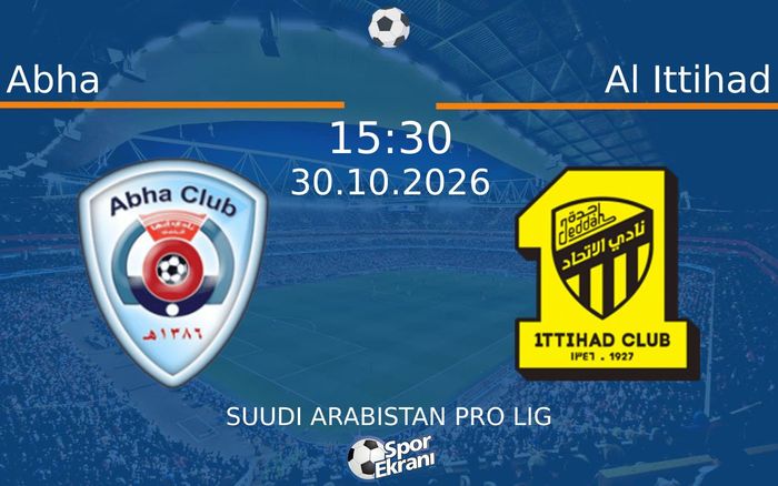 Abha vs Al Ittihad maçı Hangi Kanalda Saat Kaçta Yayınlanacak? | 30 Ekim 2026