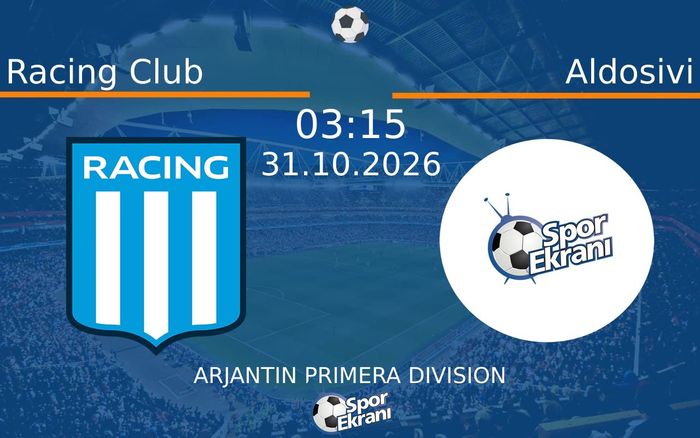 Racing Club vs Aldosivi maçı Hangi Kanalda Saat Kaçta Yayınlanacak? | 31 Ekim 2026