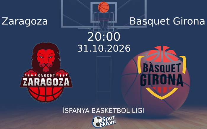 Zaragoza vs Basquet Girona maçı Hangi Kanalda Saat Kaçta Yayınlanacak? | 31 Ekim 2026 Zaragoza vs Basquet Girona maçı Hangi Kanalda Saat Kaçta Yayınlanacak? | 31 Ekim 2026