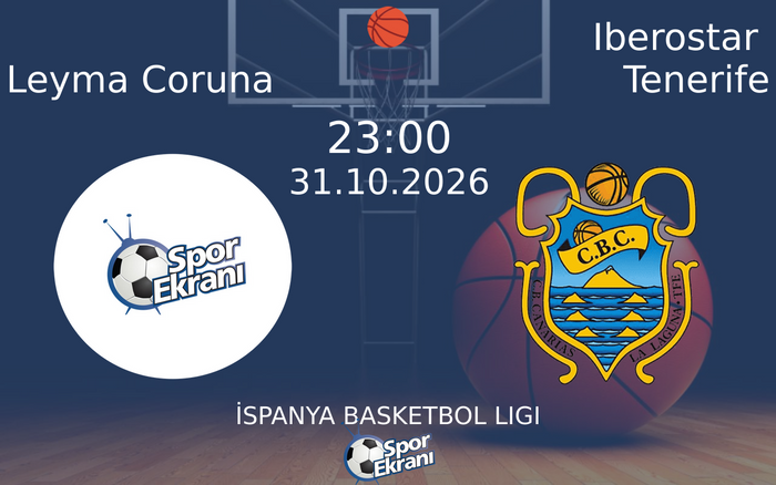 Leyma Coruna vs Iberostar Tenerife maçı Hangi Kanalda Saat Kaçta Yayınlanacak? | 31 Ekim 2026 Leyma Coruna vs Iberostar Tenerife maçı Hangi Kanalda Saat Kaçta Yayınlanacak? | 31 Ekim 2026
