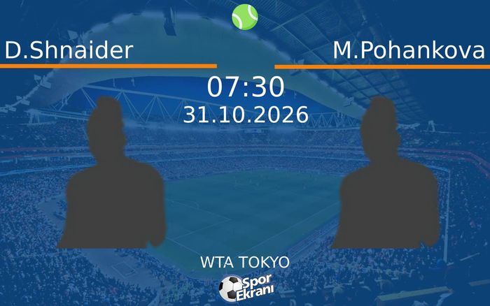 D.Shnaider vs M.Pohankova maçı Hangi Kanalda Saat Kaçta Yayınlanacak? | 31 Ekim 2026 D.Shnaider vs M.Pohankova maçı Hangi Kanalda Saat Kaçta Yayınlanacak? | 31 Ekim 2026