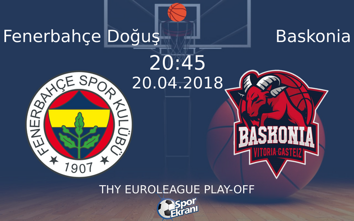 20 Nisan 2018 Fenerbahçe Doğuş vs Baskonia maçı Hangi Kanalda Saat Kaçta Yayınlanacak?