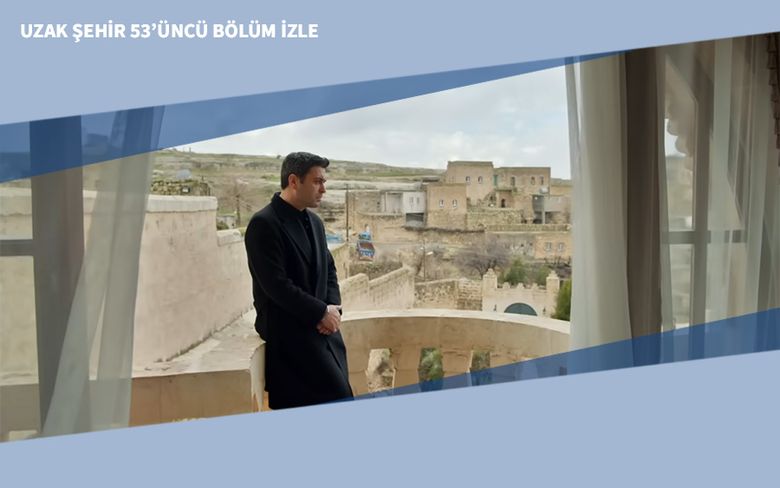 Uzak Şehir 53’üncü Bölüm İzle