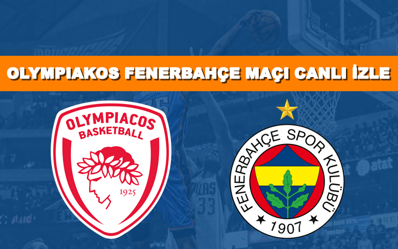 BEDAVA CANLI MAÇ İZLE Olympiakos-Fenerbahçe Beko 17 Mart S Sport LİNK