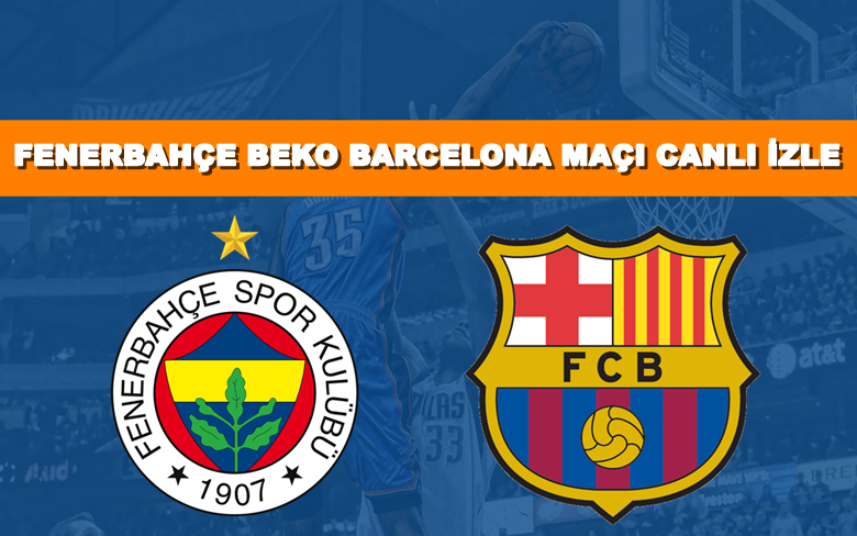 BEDAVA CANLI MAÇ İZLE Fenerbahçe Beko-Barcelona 23 Aralık S Sport LİNK
