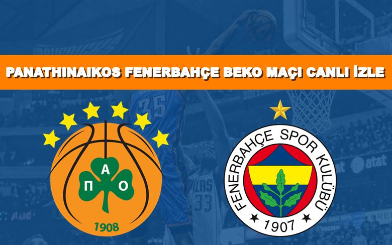 BEDAVA CANLI MAÇ İZLE Panathinaikos-Fenerbahçe Beko 13 Şubat S Sport LİNK