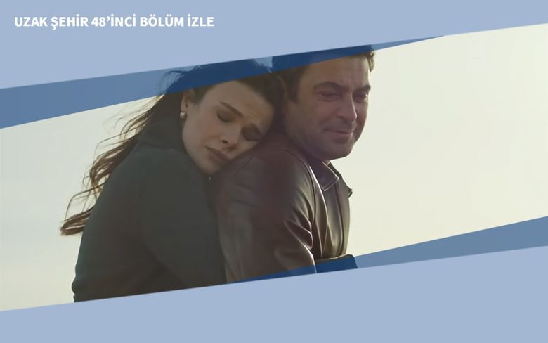 Uzak Şehir 48’inci Bölüm İzle