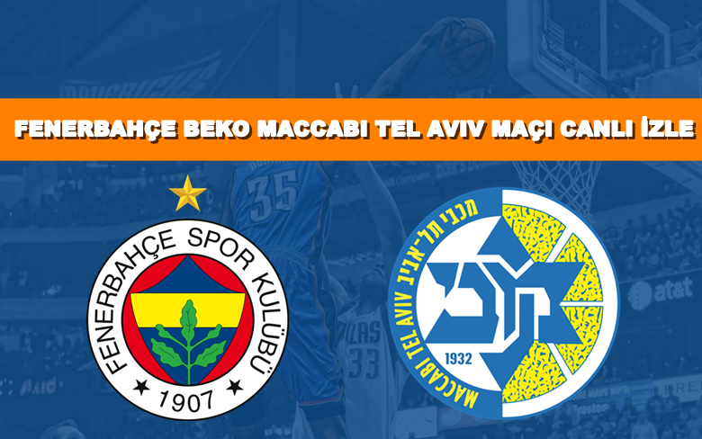 BEDAVA CANLI MAÇ İZLE Fenerbahçe Beko-Maccabi Tel Aviv 11 Kasım S SPORT LİNK