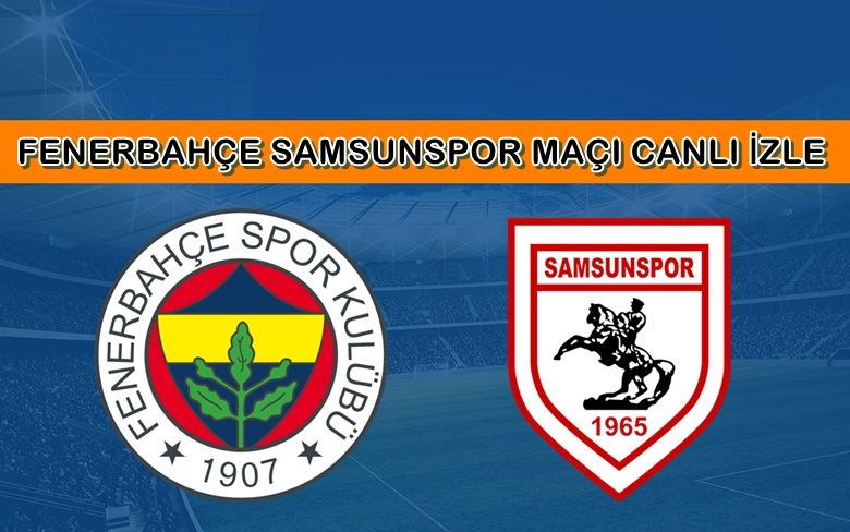 BEDAVA CANLI MAÇ İZLE Fenerbahçe-Samsunspor 8 Mart Bein LİNK