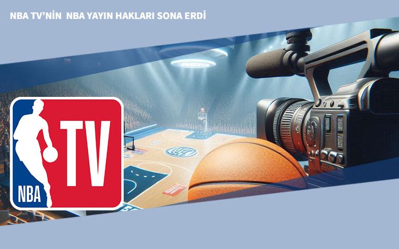 NBA TV’nin NBA Yayın Hakları Sona Erdi NBA TV’nin NBA Yayın Hakları Sona Erdi