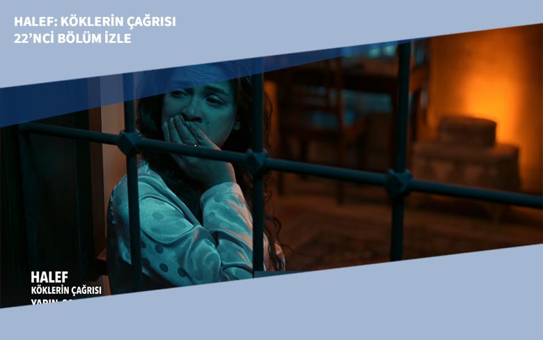Halef: Köklerin Çağrısı 22’nci Bölüm İzle