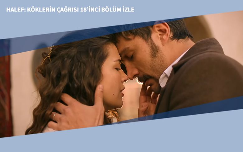 Halef: Köklerin Çağrısı 18’inci Bölüm İzle