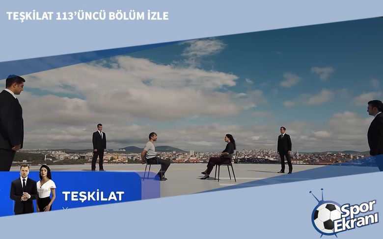Teşkilat 113’üncü Bölüm İzle Teşkilat 113’üncü Bölüm İzle