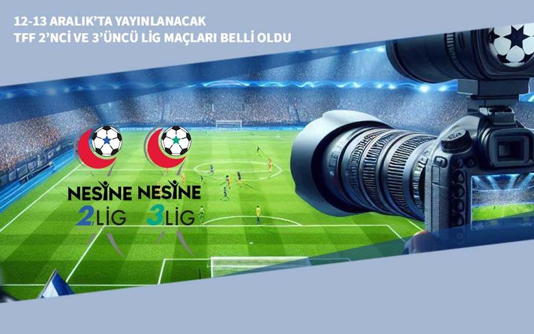 12-13 Aralık’ta Yayınlanacak TFF 2’nci ve 3’üncü Lig Maçları Belli Oldu 12-13 Aralık’ta Yayınlanacak TFF 2’nci ve 3’üncü Lig Maçları Belli Oldu