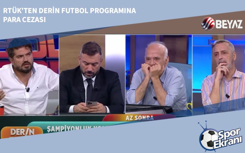RTÜK’ten Derin Futbol Programına Para Cezası RTÜK’ten Derin Futbol Programına Para Cezası