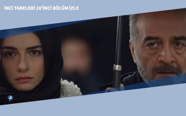 İnci Taneleri 28’inci Bölüm İzle İnci Taneleri 28’inci Bölüm İzle