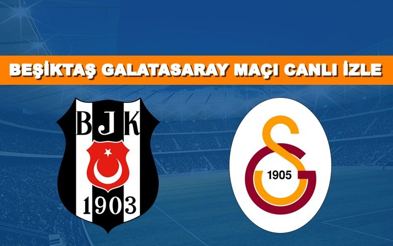 BEDAVA CANLI MAÇ İZLE Beşiktaş-Galatasaray 7 Mart Bein Sports LİNK