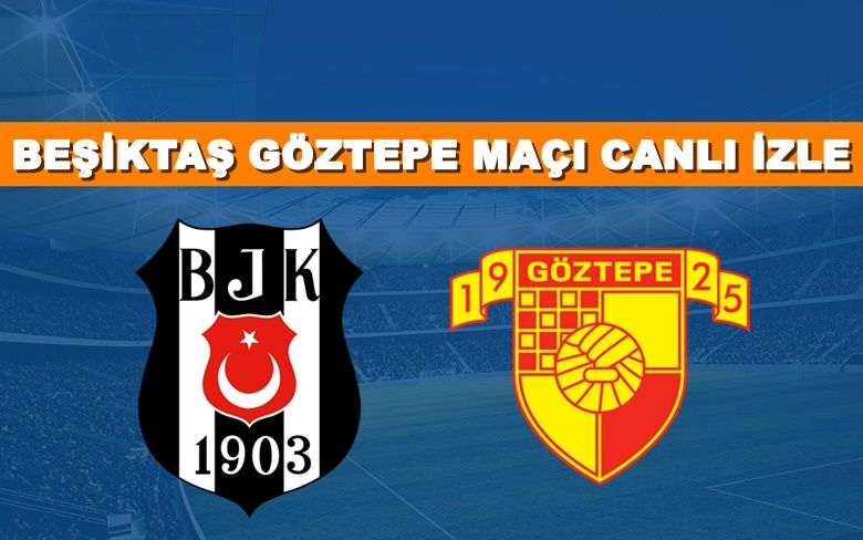 BEDAVA CANLI MAÇ İZLE Beşiktaş-Göztepe 22 Şubat Bein Sports LİNK