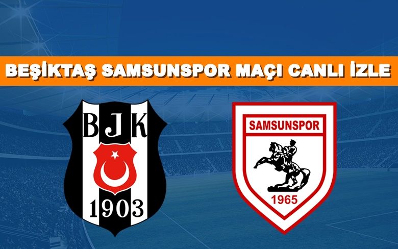 BEDAVA CANLI MAÇ İZLE Beşiktaş-Samsunspor 23 Kasım BEIN LİNK