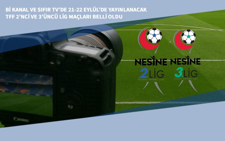 Bi Kanal Ve Sıfır Tv’de 21-22 Eylül’de Yayınlanacak TFF 2’nci Ve 3’üncü Lig Maçları Belli Oldu Bi Kanal Ve Sıfır Tv’de 21-22 Eylül’de Yayınlanacak TFF 2’nci Ve 3’üncü Lig Maçları Belli Oldu