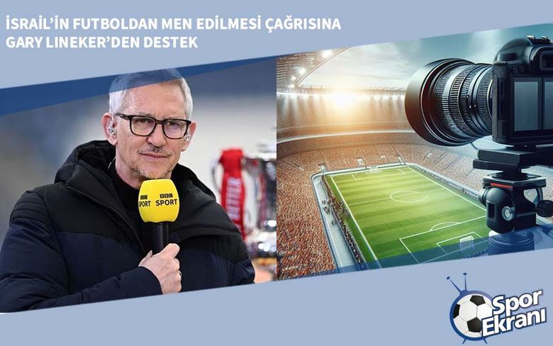 İsrail’in Futboldan Men Edilmesi Çağrısına Gary Lineker’den Destek İsrail’in Futboldan Men Edilmesi Çağrısına Gary Lineker’den Destek