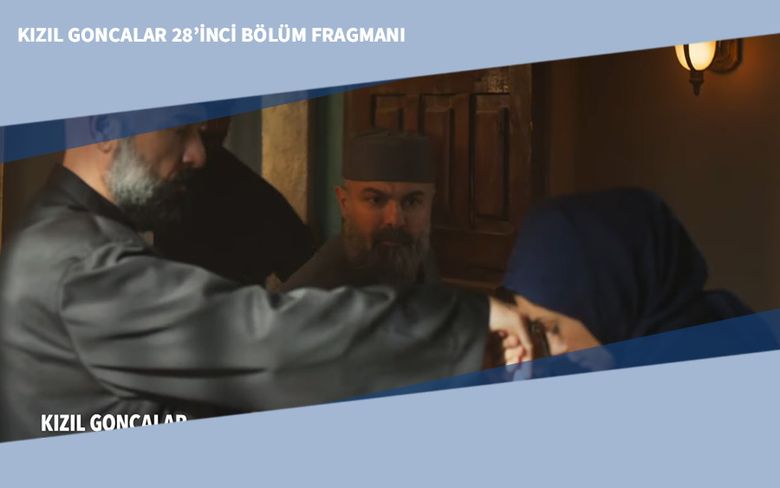 Kızıl Goncalar 28’inci Bölüm Fragmanı Kızıl Goncalar 28’inci Bölüm Fragmanı