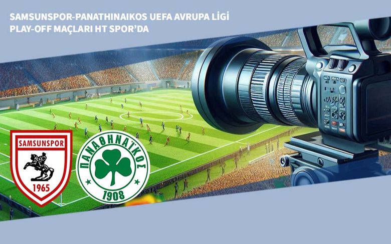 Samsunspor-Panathinaikos UEFA Avrupa Ligi Play-Off Maçları HT Spor’da Samsunspor-Panathinaikos UEFA Avrupa Ligi Play-Off Maçları HT Spor’da