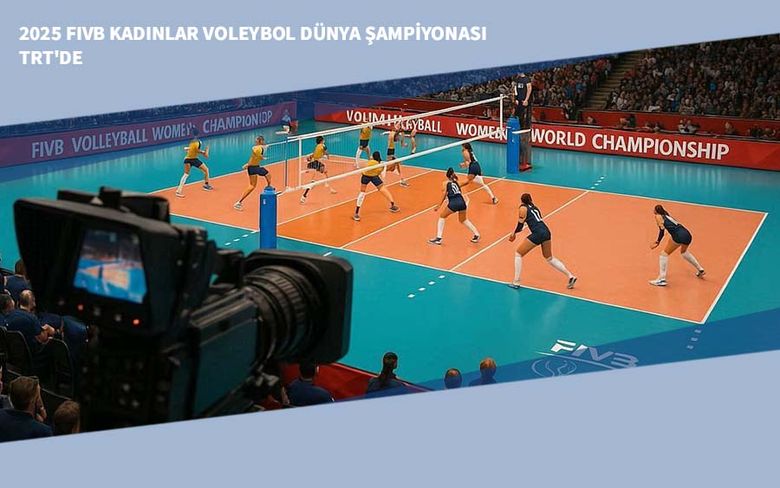 2025 FIVB Voleybol Kadınlar Dünya Şampiyonası TRT'de 2025 FIVB Voleybol Kadınlar Dünya Şampiyonası TRT'de