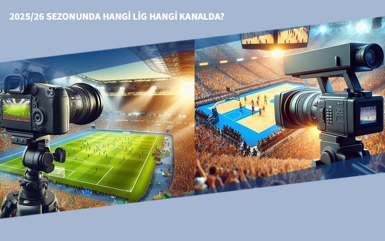 2025/26 Sezonunda Hangi Lig Hangi Kanalda? 2025/26 Sezonunda Hangi Lig Hangi Kanalda?