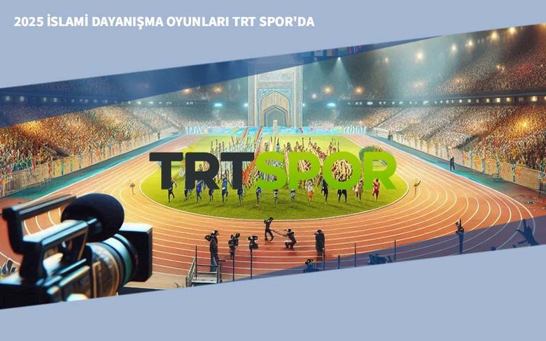 2025 İslami Dayanışma Oyunları TRT Spor'da 2025 İslami Dayanışma Oyunları TRT Spor'da