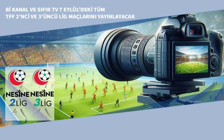 Bi Kanal ve Sıfır TV 7 Eylül’deki Tüm TFF 2’nci ve 3’üncü Lig Maçlarını Yayınlayacak Bi Kanal ve Sıfır TV 7 Eylül’deki Tüm TFF 2’nci ve 3’üncü Lig Maçlarını Yayınlayacak