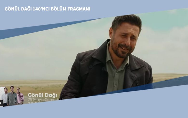 Gönül Dağı 140’ncı Bölüm Fragmanı Gönül Dağı 140’ncı Bölüm Fragmanı