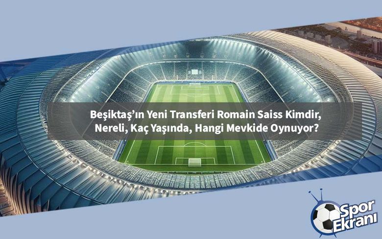 Beşiktaş’ın Yeni Transferi Romain Saiss Kimdir, Nereli, Kaç Yaşında, Hangi Mevkide Oynuyor? Beşiktaş’ın Yeni Transferi Romain Saiss Kimdir, Nereli, Kaç Yaşında, Hangi Mevkide Oynuyor?