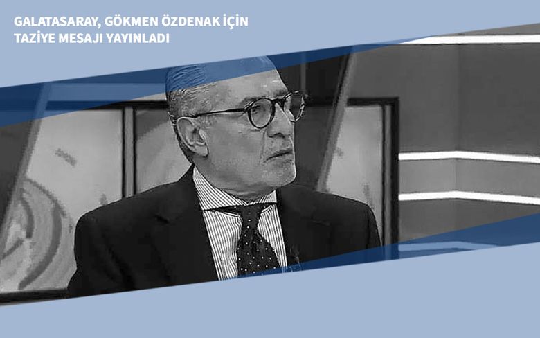Galatasaray, Gökmen Özdenak için Taziye Mesajı Yayınladı