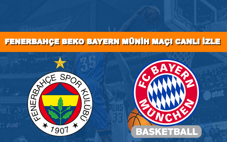 BEDAVA CANLI MAÇ İZLE Bayern-Fenerbahçe Beko 1 Nisan S Sport LİNK