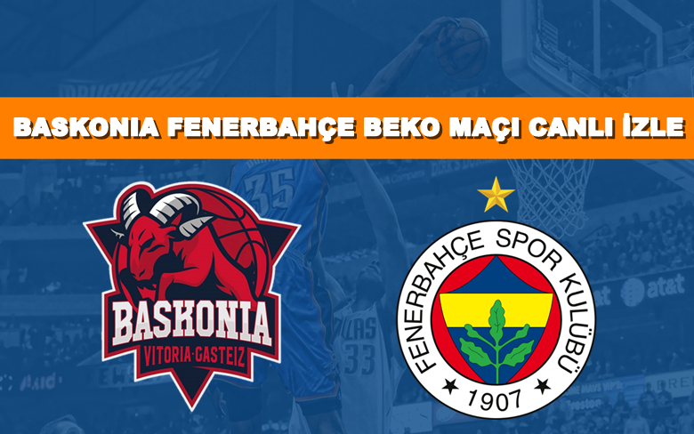 BEDAVA CANLI MAÇ İZLE Baskonia-Fenerbahçe Beko 2 Ocak S Sport LİNK