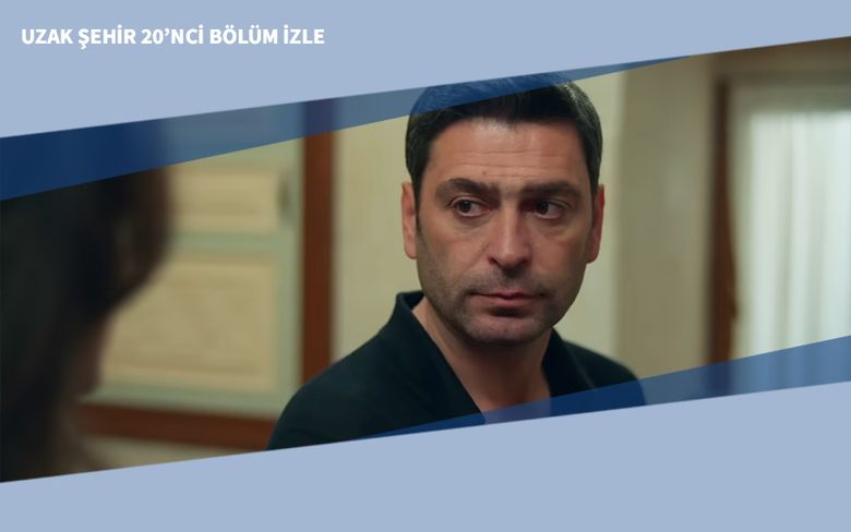 Uzak Şehir 20’nci Bölüm İzle Uzak Şehir 20’nci Bölüm İzle