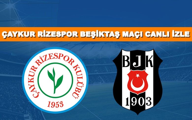 BEDAVA CANLI MAÇ İZLE Rizespor-Beşiktaş 9 Ocak BEIN LİNK BEDAVA CANLI MAÇ İZLE Rizespor-Beşiktaş 9 Ocak BEIN LİNK