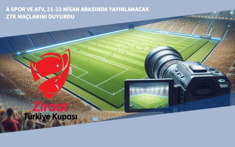 A Spor ve ATV, 21-23 Nisan Arasında Yayınlanacak ZTK Maçlarını Duyurdu