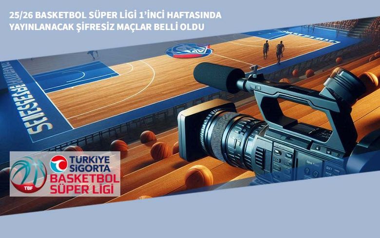 25/26 Basketbol Süper Ligi 1’inci Haftasında Yayınlanacak Şifresiz Maçlar Belli Oldu 25/26 Basketbol Süper Ligi 1’inci Haftasında Yayınlanacak Şifresiz Maçlar Belli Oldu