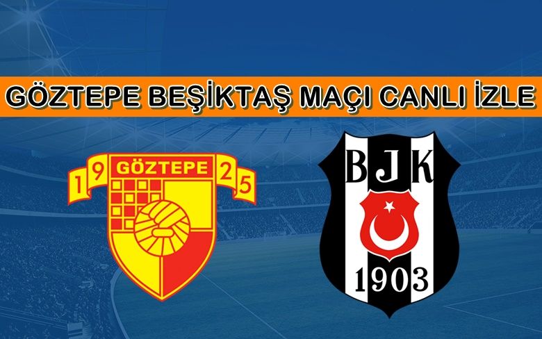 BEDAVA CANLI MAÇ İZLE Göztepe-Beşiktaş 19 Eylül BEIN LİNK BEDAVA CANLI MAÇ İZLE Göztepe-Beşiktaş 19 Eylül BEIN LİNK