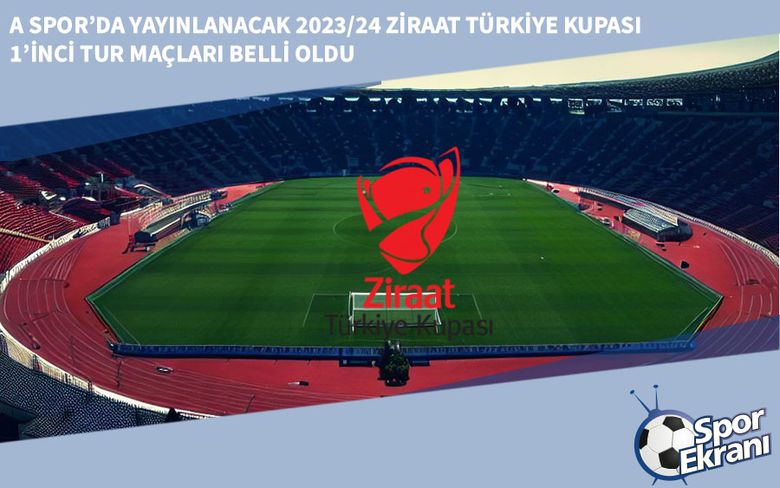 A Spor’da Yayınlanacak 2023/24 Ziraat Türkiye Kupası 1’inci Tur Maçları Belli Oldu A Spor’da Yayınlanacak 2023/24 Ziraat Türkiye Kupası 1’inci Tur Maçları Belli Oldu