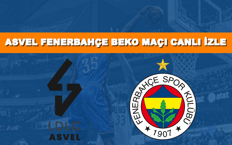 BEDAVA CANLI MAÇ İZLE ASVEL-Fenerbahçe Beko 16 Nisan S Sport LİNK