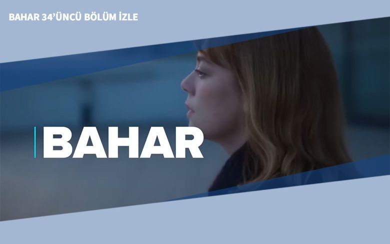 Bahar 34’üncü Bölüm İzle Bahar 34’üncü Bölüm İzle