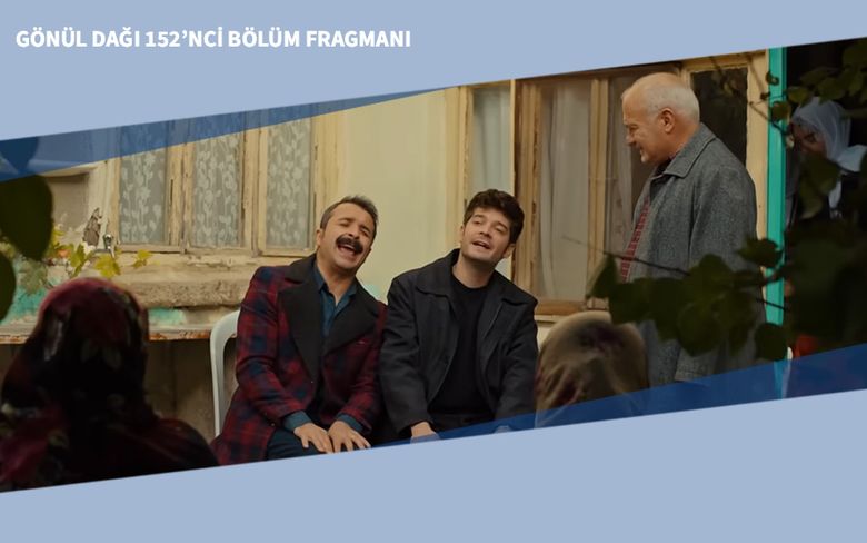 Gönül Dağı 152’nci Bölüm Fragmanı Gönül Dağı 152’nci Bölüm Fragmanı