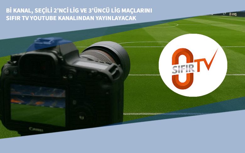 Bi Kanal, Seçili 2’nci Lig ve 3’üncü Lig Maçlarını Sıfır TV Youtube Kanalından Yayınlayacak Bi Kanal, Seçili 2’nci Lig ve 3’üncü Lig Maçlarını Sıfır TV Youtube Kanalından Yayınlayacak