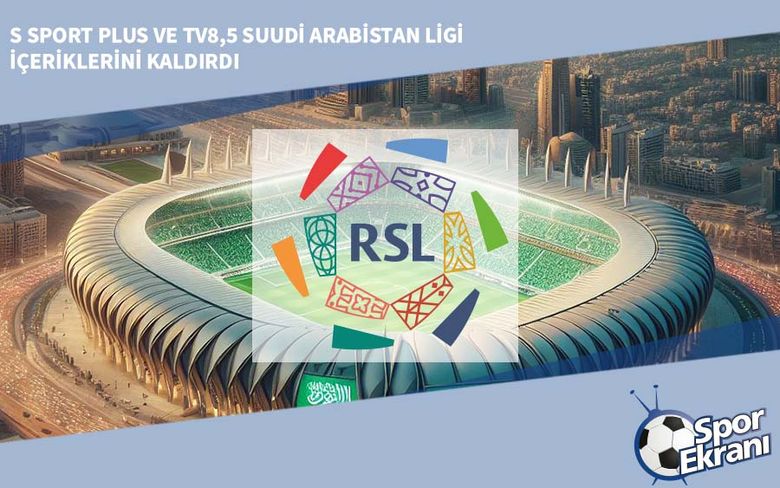 S Sport Plus ve TV8,5 Suudi Arabistan Ligi İçeriklerini Kaldırdı S Sport Plus ve TV8,5 Suudi Arabistan Ligi İçeriklerini Kaldırdı