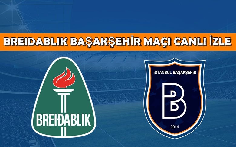 BEDAVA CANLI MAÇ İZLE Breidablik-Başakşehir 4 Ağustos TRT Spor LİNK BEDAVA CANLI MAÇ İZLE Breidablik-Başakşehir 4 Ağustos TRT Spor LİNK