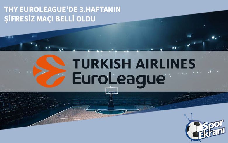 Euroleague'de 3.Haftanın Şifresiz Maçı Belli Oldu Euroleague'de 3.Haftanın Şifresiz Maçı Belli Oldu
