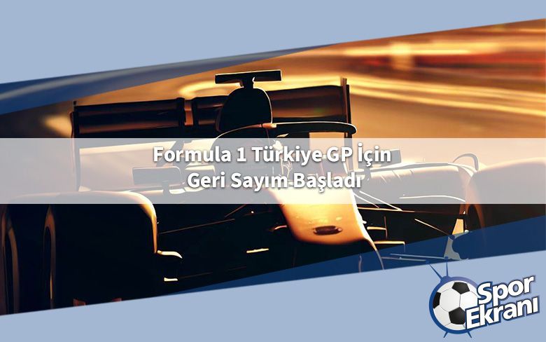 Formula 1 Türkiye GP İçin Geri Sayım Başladı Formula 1 Türkiye GP İçin Geri Sayım Başladı